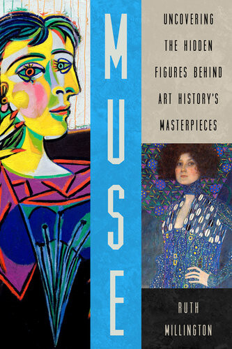 Muse Uncovering The Hidden Figures Behind Art Historys Masterpieces Ruth Millington