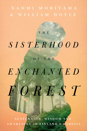 The Sisterhood Of The Enchanted Forest Naomi Moriyama William Doyle