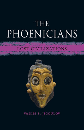 The Phoenicians Lost Civilizations Vadim S Jigoulov
