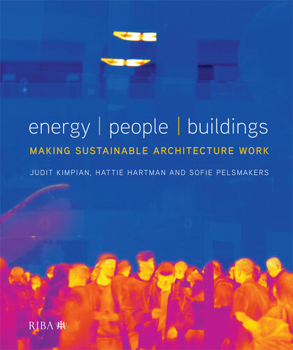 Energy People Buildings Making Sustainable Architecture Work Kimpian