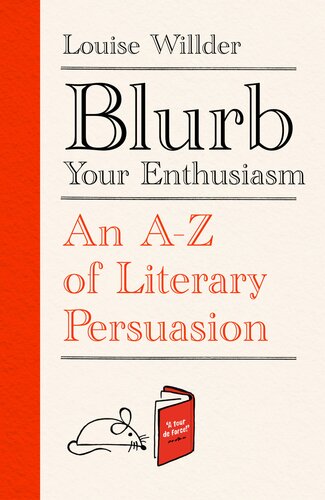 Blurb Your Enthusiasm An Az Of Literary Persuasion Louise Willder