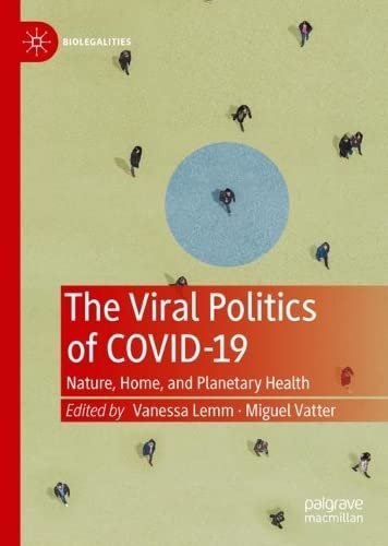 The Viral Politics Of Covid19 Nature Home And Planetary Health 1st Edition Vanessa Lemm