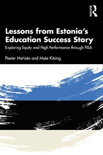Lessons From Estonias Education Success Story Exploring Equity And High Performance Through Pisa Peeter Mehisto