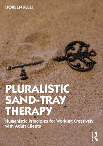 Pluralistic Sandtray Therapy Humanistic Principles For Working Creatively With Adult Clients Doreen Fleet