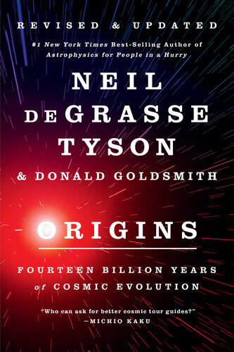 Origins Fourteen Billion Years Of Cosmic Evolution Revised Updated Edition Neil Degrasse Tyson