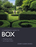 Gardeners Guide To Box Designing Shaping And Caring For Buxus Jenny Alban Davies