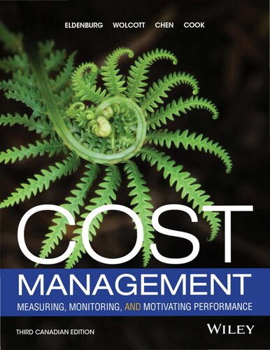 Cost Management Measuring Monitoring And Motivating Performance Third Canadian Edition 3rd Edition Leslie G Eldenburg Susan K Wolcott Lianghsuan Chen Gail Cook