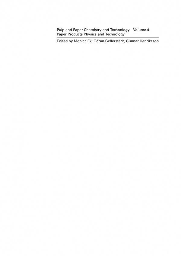 Pulp And Paper Chemistry And Technology Vol 4 Paper Products Physics And Technology 1st Ek Monica Ed Gellerstedt Gran Ed Henrikssongunnar Ed