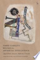 Three Liability Regimes For Artificial Intelligence Algorithmic Actants Hybrids Crowds 1st Edition Anna Beckers