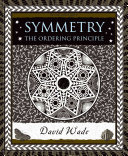 Symmetry The Ordering Principle 1st Edition David Wade
