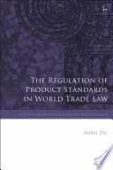 The Regulation Of Product Standards In World Trade Law 1st Edition Ming Du