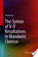 The Syntax Of Vv Resultatives In Mandarin Chinese Jianxun Liu