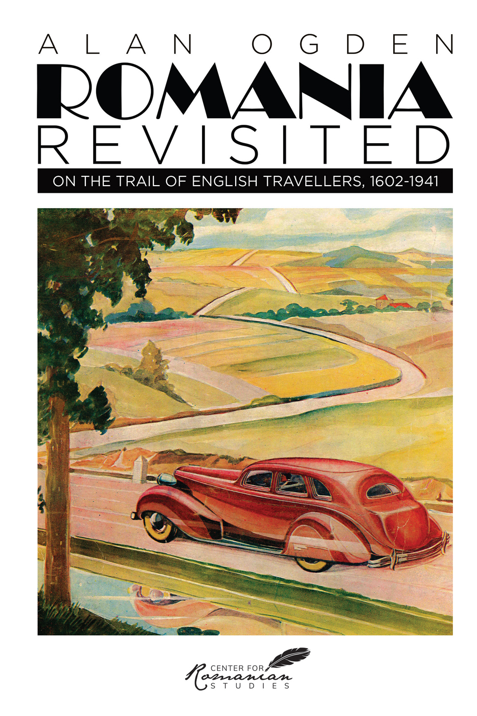 Romania Revisited On The Trail Of English Travellers 16021941 Alan Ogden