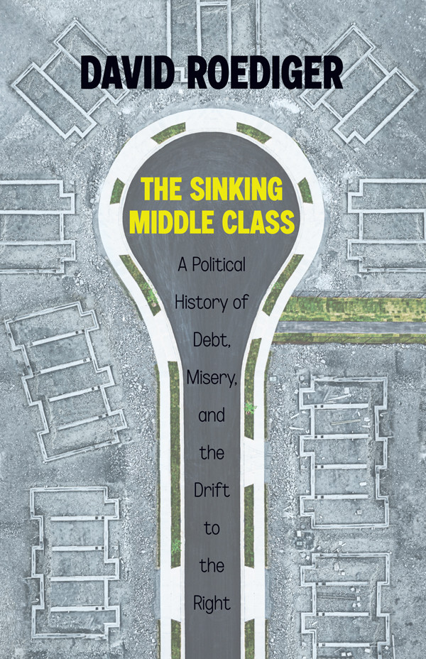 The Sinking Middle Class David Roediger