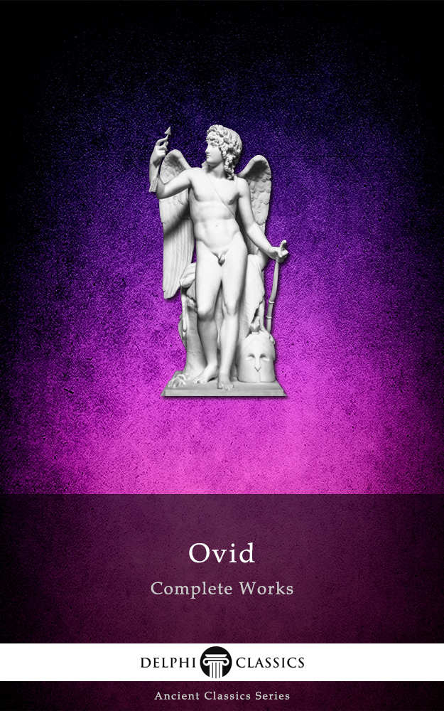 Delphi Complete Works Of Ovid Illustrated Delphi Ancient Classics Book 6 Ovid Naso