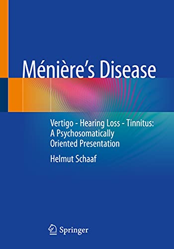 Mnires Disease Vertigo Hearing Loss Tinnitus A Psychosomatically Oriented Presentation Helmut Schaaf