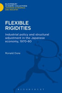 Flexible Rigidities Industrial Policy And Structural Adjustment In The Japanese Economy 19701980 Ronald Dore