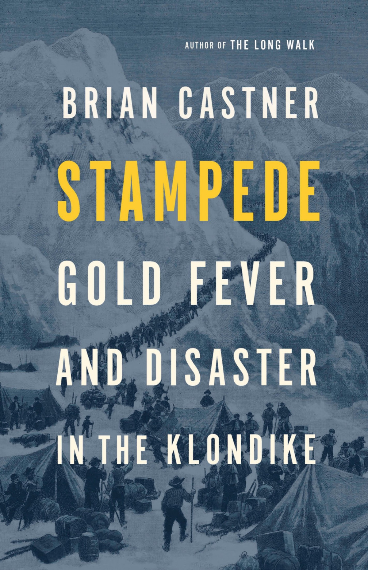 Stampede Gold Fever And Disaster In The Klondike Brian Castner
