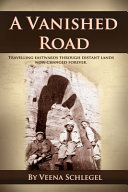 A Vanished Road Travelling Eastwards Through Distant Lands Now Changed Forever Veena Schlegel