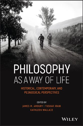Philosophy As A Way Of Life Historical Contemporary And Pedagogical Perspectives James M Ambury
