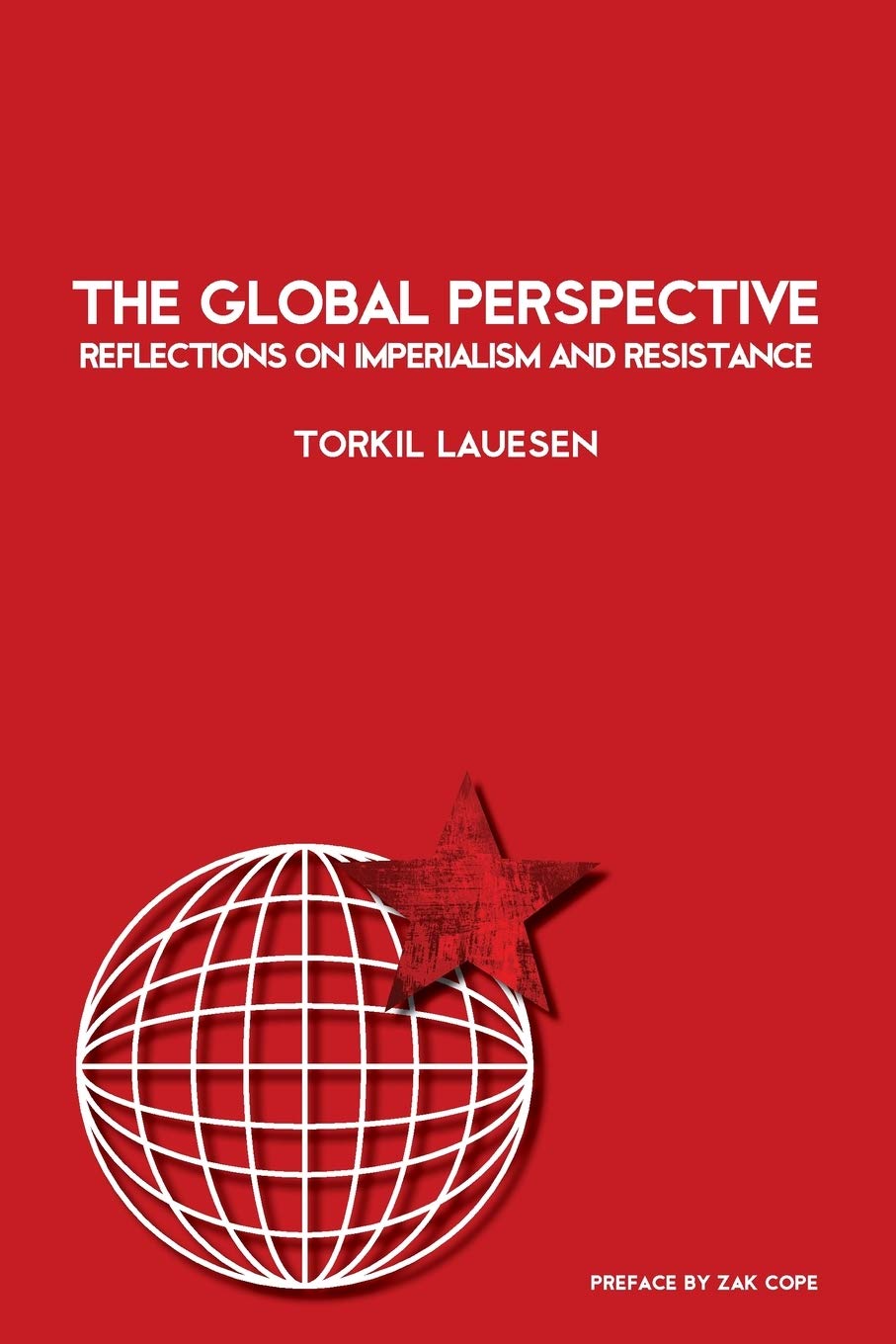 The Global Perspective Reflections On Imperialism And Resistance Torkil Lauesen