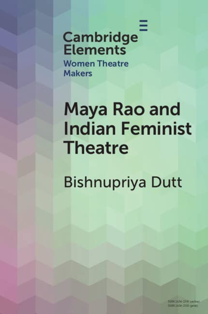 Maya Rao And Indian Feminist Theatre Bishnupriya Dutt
