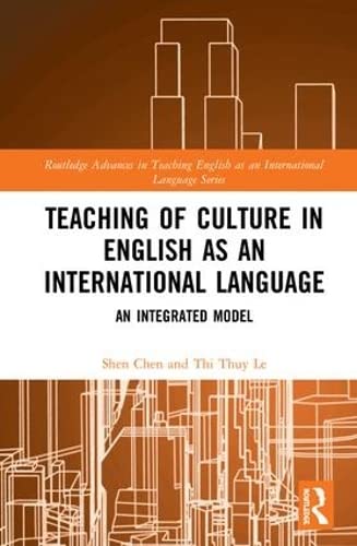 Teaching Of Culture In English As An International Language An Integrated Model Routledge Advances In Teaching English As An International Language Series 1st Edition Shen Chen