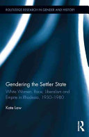 Gendering The Settler State White Women Race Liberalism And Empire In Rhodesia 19501980 Ebk Kate Law