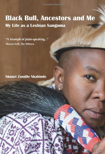 Black Bull Ancestors And Me My Life As A Lesbian Sangoma Reprint Nkunzi Zandile Nkabinde