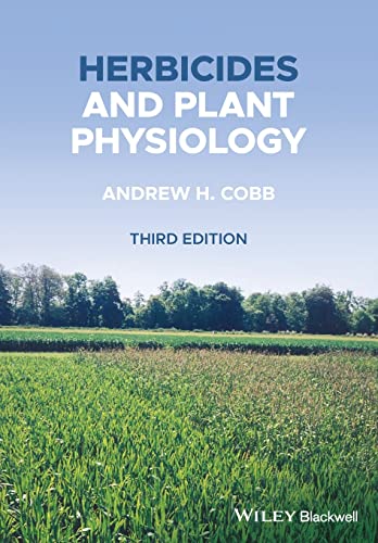 Herbicides And Plant Physiology 3rd Edition 3rd Andrew H Cobb