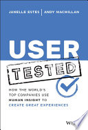 User Tested How The Worlds Top Companies Use Human Insight To Create Great Experiences Janelle Estes