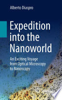 Expedition Into The Nanoworld An Exciting Voyage From Optical Microscopy To Nanoscopy Alberto Diaspro