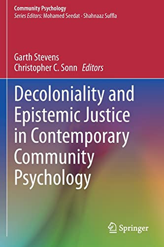 Decoloniality And Epistemic Justice In Contemporary Community Psychology Garth Stevens