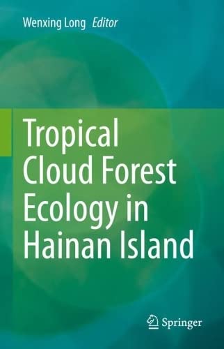 Tropical Cloud Forest Ecology In Hainan Island Wenxing Long