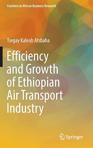 Efficiency And Growth Of Ethiopian Air Transport Industry Tsegay Kaleab Atsbaha