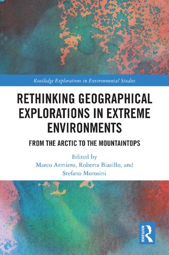 Rethinking Geographical Explorations In Extreme Environments From The Arctic To The Mountaintops Marco Armiero