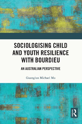 Sociologising Child And Youth Resilience With Bourdieu An Australian Perspective Guanglun Michael Mu