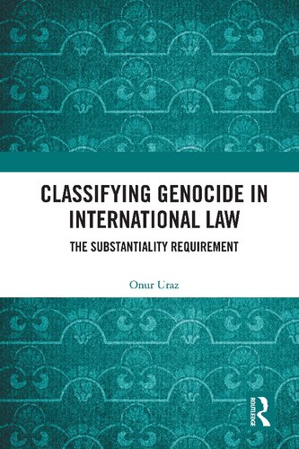 Classifying Genocide In International Law The Substantiality Requirement Onur Uraz