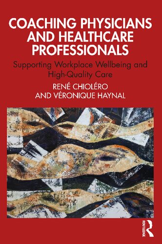 Coaching Physicians And Healthcare Professionals Supporting Workplace Wellbeing And Highquality Care Ren Chiolro