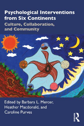 Psychological Interventions From Six Continents Culture Collaboration And Community Barbara L Mercer