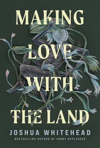 Making Love With The Land Joshua Whitehead