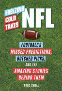 Freezing Cold Takes Nfl Football Medias Most Inaccurate Predictionsand The Fascinating Stories Behind Them Fred Segal