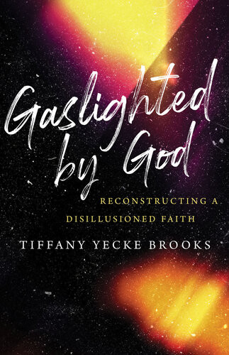 Gaslighted By God Tiffany Yecke Brooks