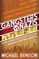 Gangsters Vs Nazis How Jewish Mobsters Battled Nazis In Wartime America Michael Benson