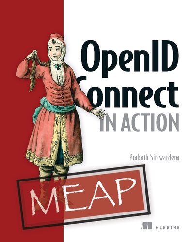 Openid Connect In Action Meap Version 7 1st Edition Prabath Siriwardena