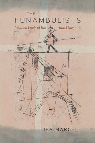 The Funambulists Women Poets Of The Arab Diaspora Lisa Marchi