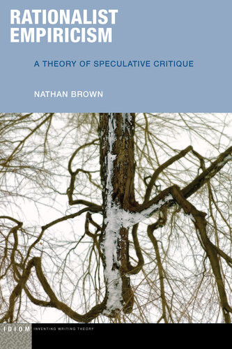 Rationalist Empiricism A Theory Of Speculative Critique Nathan Brown