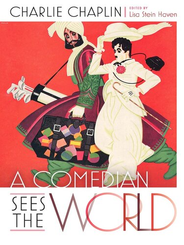 A Comedian Sees The World Charlie Chaplin Charlie Chaplin