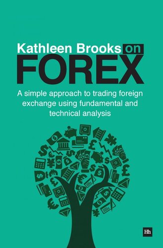 Kathleen Brooks On Forex A Simple Approach To Trading Foreign Exchange Using Fundamental And Technical Analysis Kathleen Brooks