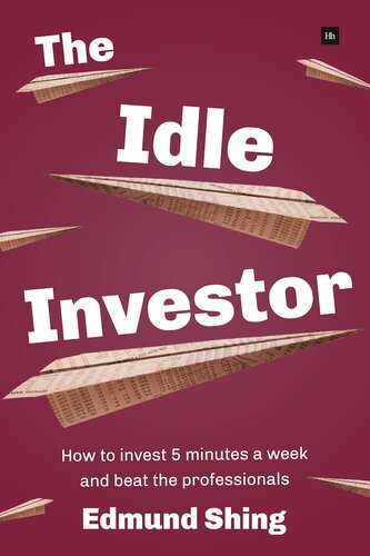 The Idle Investor How To Invest 5 Minutes A Week And Beat The Professionals Edmund Shing
